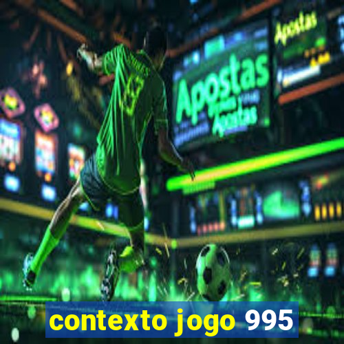 contexto jogo 995